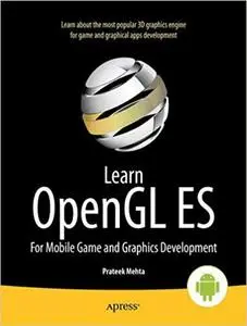 Learn OpenGL ES: For Mobile Game and Graphics Development