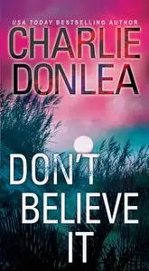 «Don't Believe It» by Charlie Donlea