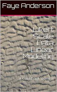 Likert Scale Data Linear Modeling: A Cookbook using R