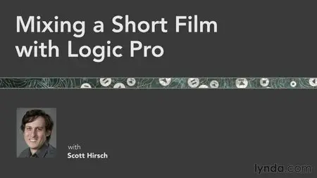Mixing a Short Film with Logic Pro with Scott Hirsch