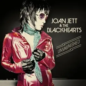 Joan Jett And The Blackhearts - Unvarnished (Deluxe Edition) (2013)
