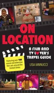 On Location: A Film and TV Lover's Travel Guide
