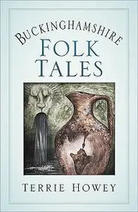 «Buckinghamshire Folk Tales» by Terrie Howey
