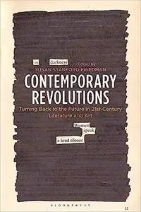 Contemporary Revolutions: Turning Back to the Future in 21st-Century Literature and Art