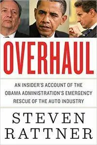 Overhaul: An Insider's Account of the Obama Administration's Emergency Rescue of the Auto Industry (Repost)