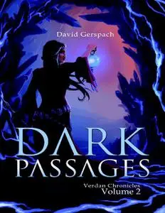 «Dark Passages: Verdan Chronicles: Volume 2» by David Gerspach