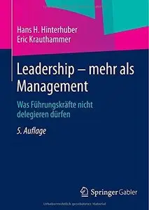 Leadership - mehr als Management: Was Führungskräfte nicht delegieren dürfen (Repost)