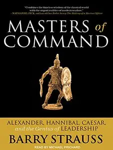 Masters of Command: Alexander, Hannibal, Caesar, and the Genius of Leadership [Audiobook]