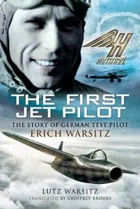 The First Jet Pilot: The Story of German Test Pilot Erich Warsitz