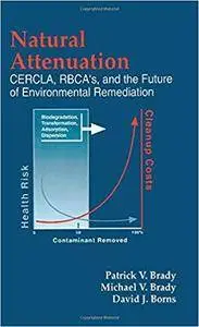 Natural Attenuation: CERCLA, RBCAs, and the Future of Environmental Remediation