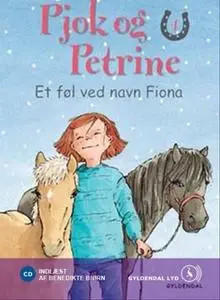 «Pjok og Petrine 4 - Et føl ved navn Fiona» by Kirsten Sonne Harild