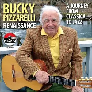Bucky Pizzarelli - Renaissance: A Journey From Classical To Jazz (2015)