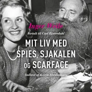 «Mit liv med Spies, Sjakalen og Scarface» by Carl Bjerredahl,Inger Weile