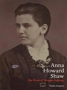 Anna Howard Shaw: The Work of Woman Suffrage: The Work of Woman Suffrage