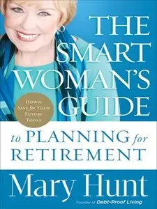 The Smart Woman's Guide to Planning for Retirement: How to Save for Your Future Today (repost)