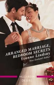 «Arranged Marriage, Bedroom Secrets» by YVONNE LINDSAY