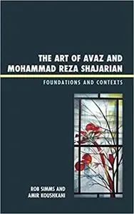 The Art of Avaz and Mohammad Reza Shajarian: Foundations and Contexts