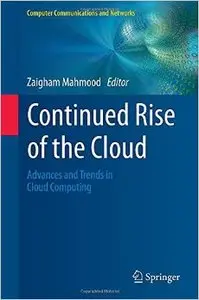 Continued Rise of the Cloud: Advances and Trends in Cloud Computing