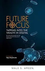 Future Focus: Tapping Into The Wealth In Digital