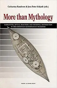 More than Mythology: Narratives, Ritual Practices and Regional Distribution in Pre-Christian Scandinavian Religions