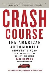 Crash Course: The American Automobile Industry's Road to Bankruptcy and Bailout-and Beyond (Repost)