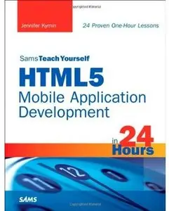 Sams Teach Yourself HTML5 Mobile Application Development in 24 Hours