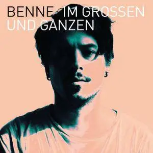 Benne - Im Großen und Ganzen (2018)