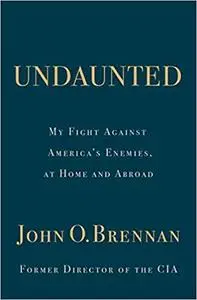 Undaunted: My Fight Against America's Enemies, At Home and Abroad