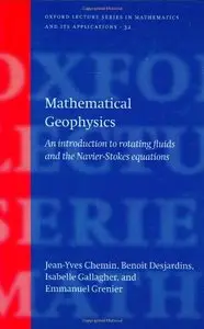 Mathematical Geophysics: An Introduction to Rotating Fluids and the Navier-Stokes Equations (Repost)