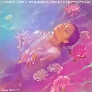 Nina Nesbitt - The Sun Will Come up, The Seasons Will Change & The Flowers Will Fall (2019) [Official Digital Download]