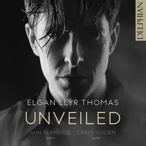 Elgan Llŷr Thomas, Craig Ogden & Iain Burnside - Unveiled: Britten | Tippett | Gipps | Browne | Thomas (2023)