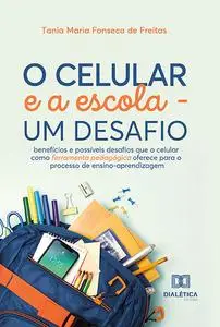 «O celular e a escola – um desafio» by Tania Maria Fonseca de Freitas