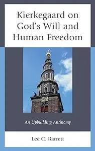 Kierkegaard on God’s Will and Human Freedom: An Upbuilding Antinomy