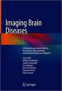 Imaging Brain Diseases: A Neuroradiology, Nuclear Medicine, Neurosurgery, Neuropathology and Molecular Biology-based App