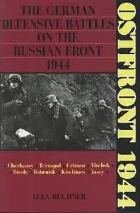 Ostfront 1944: German Defensive Battles on the Russian Front in 1944