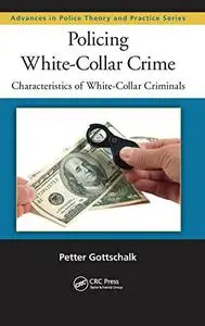 Policing White-Collar Crime: Characteristics of White-Collar Criminals