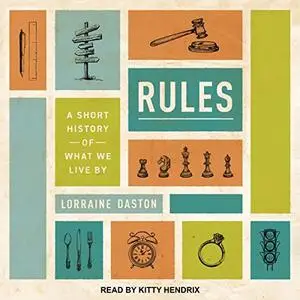 Rules: A Short History of What We Live By [Audiobook]