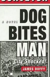 «Dog Bites Man: City Shocked» by James Duffy