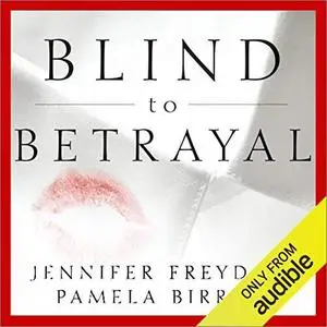 Blind to Betrayal: Why We Fool Ourselves We Aren't Being Fooled [Audiobook]