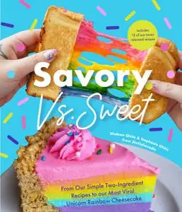 Savory vs. Sweet: From Our Simple Two-Ingredient Recipes to Our Most Viral Rainbow Unicorn Cheesecake