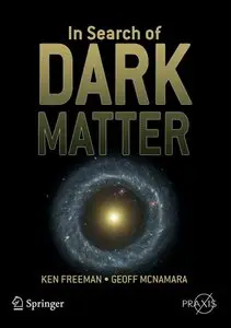 In Search of Dark Matter by Ken Freeman & Geoff McNamara