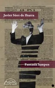 «Fantasía lumpen» by Javier Sáez de Ibarra