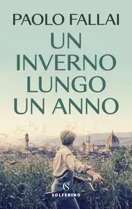 Un inverno lungo un anno - Paolo Fallai