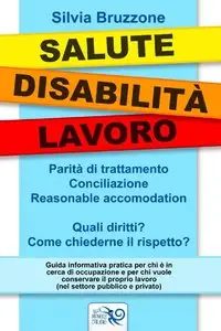 Silvia Bruzzone - Salute Disabilita' Lavoro. Parità di trattamento conciliazione reasonable accomodation