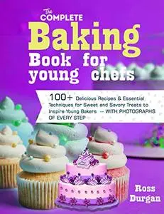 The Complete Baking Book for Young Chefs