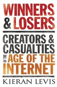 Kieran Levis, "Winners and Losers: Creators and Casualties in the Age of the Internet"