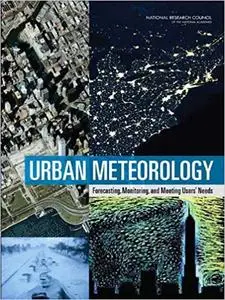 Urban Meteorology: Forecasting, Monitoring, and Meeting Users' Needs