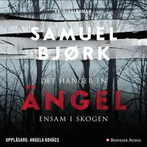 «Det hänger en ängel ensam i skogen» by Samuel Bjørk