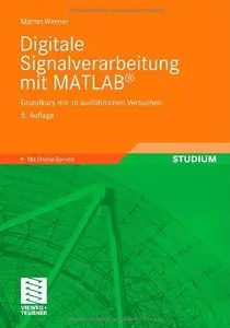 Digitale Signalverarbeitung mit MATLAB®: Grundkurs mit 16 ausführlichen Versuchen, Auflage: 5
