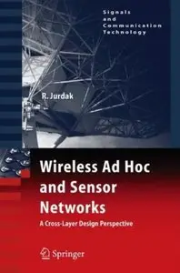Wireless Ad Hoc and Sensor Networks: A Cross-Layer Design Perspective [Repost]